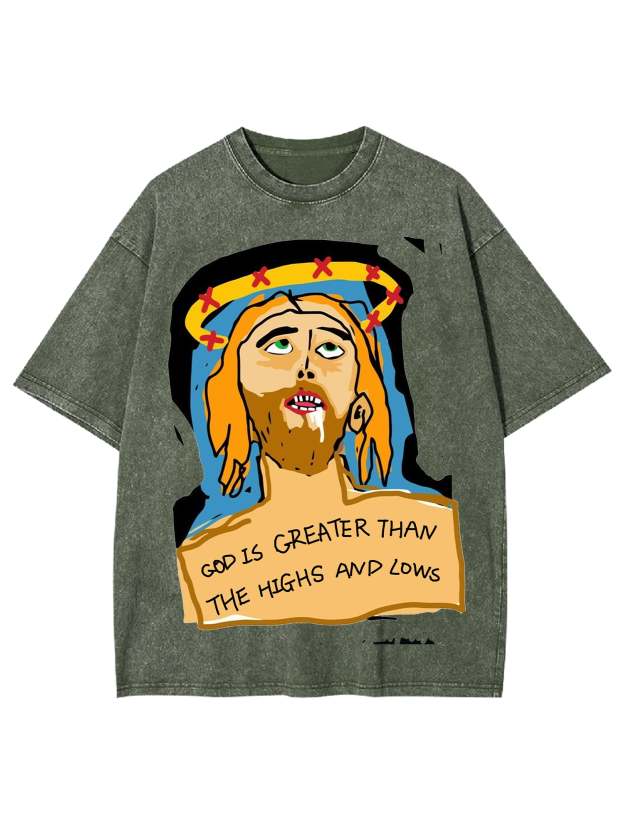 God Is Greater Than The Highs And Lows Washed Tshirt-ClassyOutlaw
