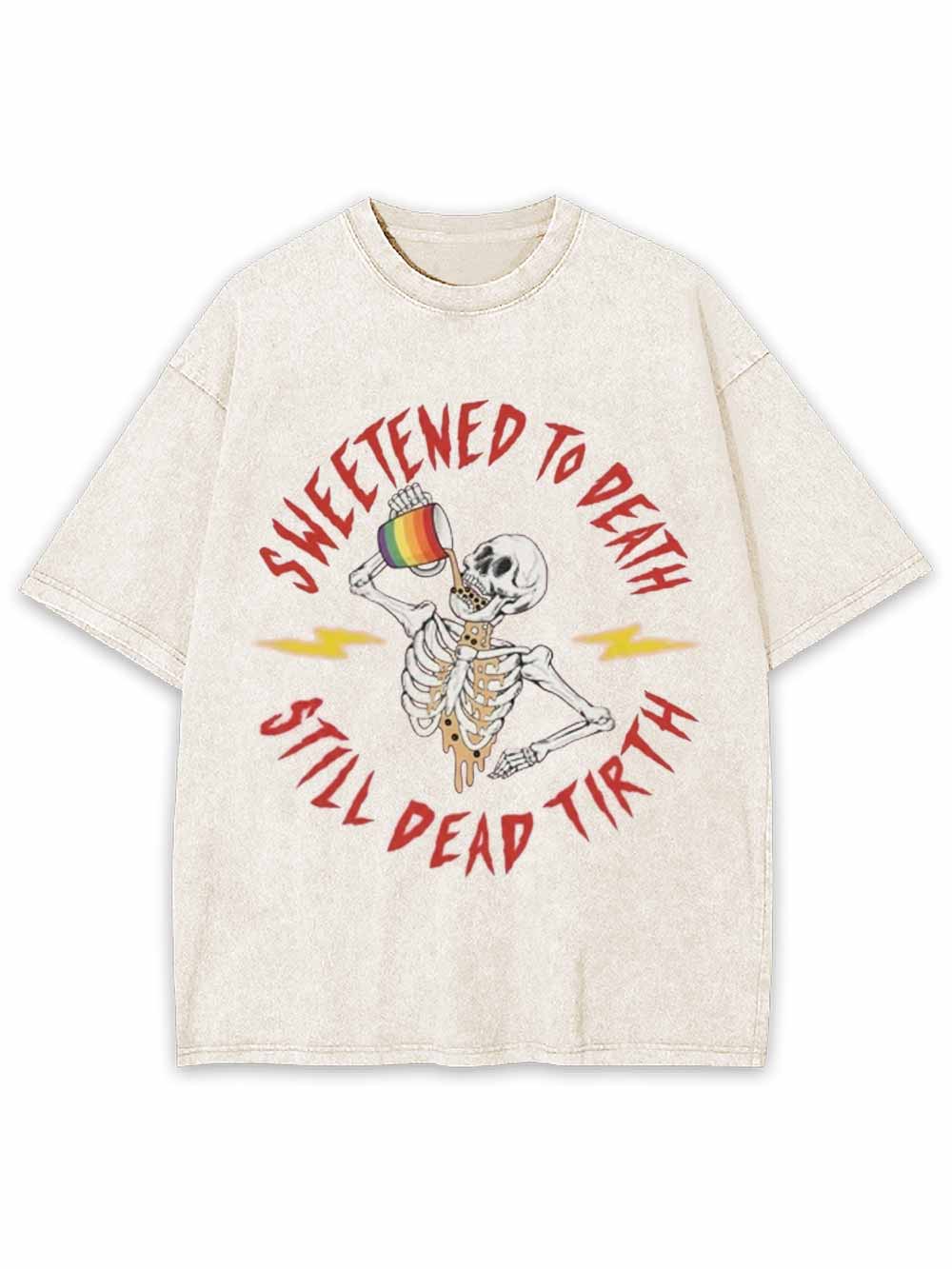Sweetened To Death Washed Tshirt