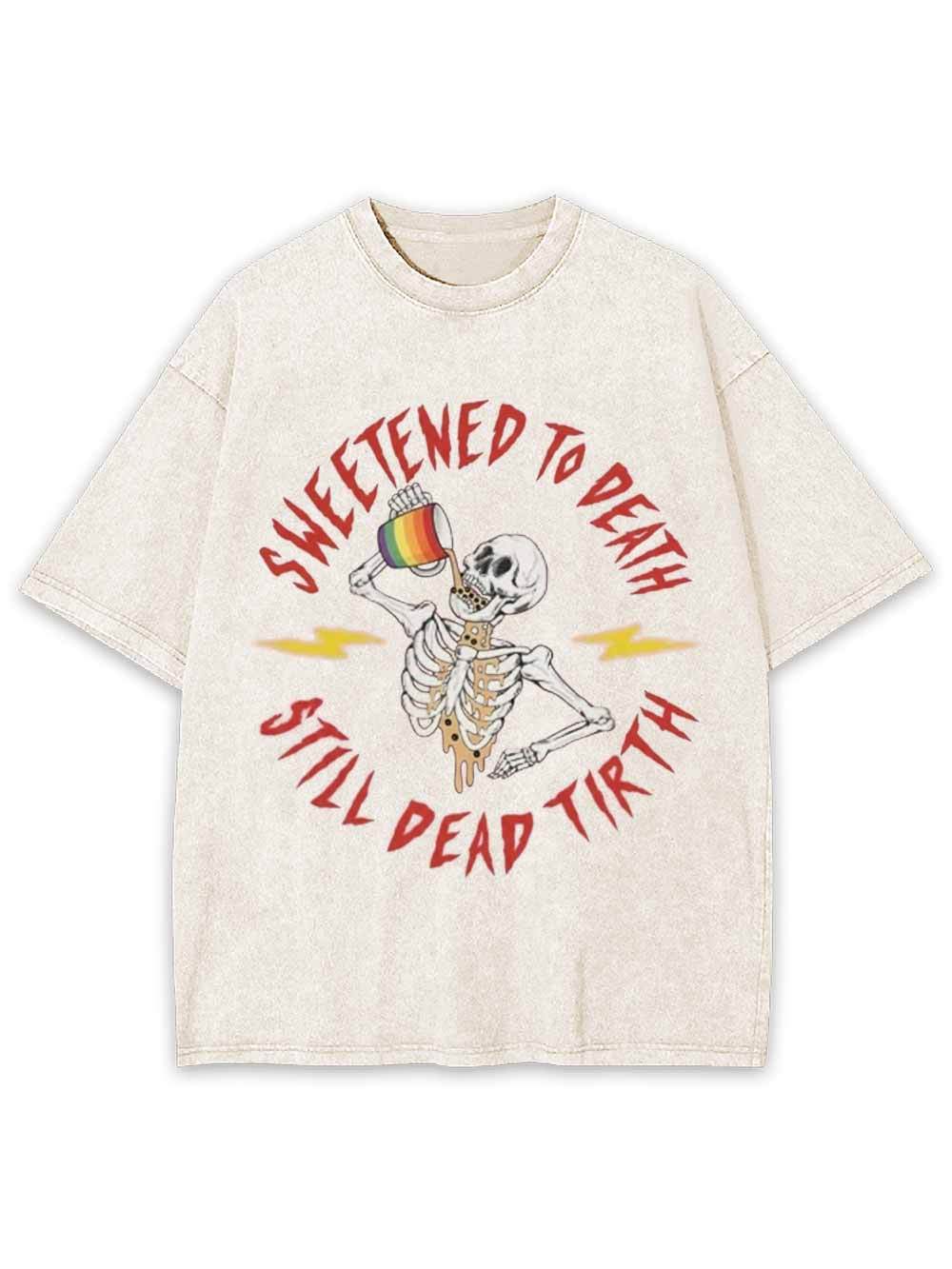 Sweetened To Death Washed Tshirt