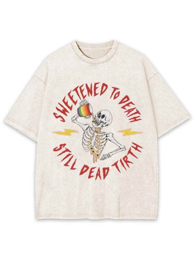 Sweetened To Death Washed Tshirt