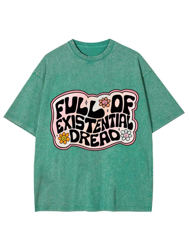Full Of Existential Dread Washed Tshirt