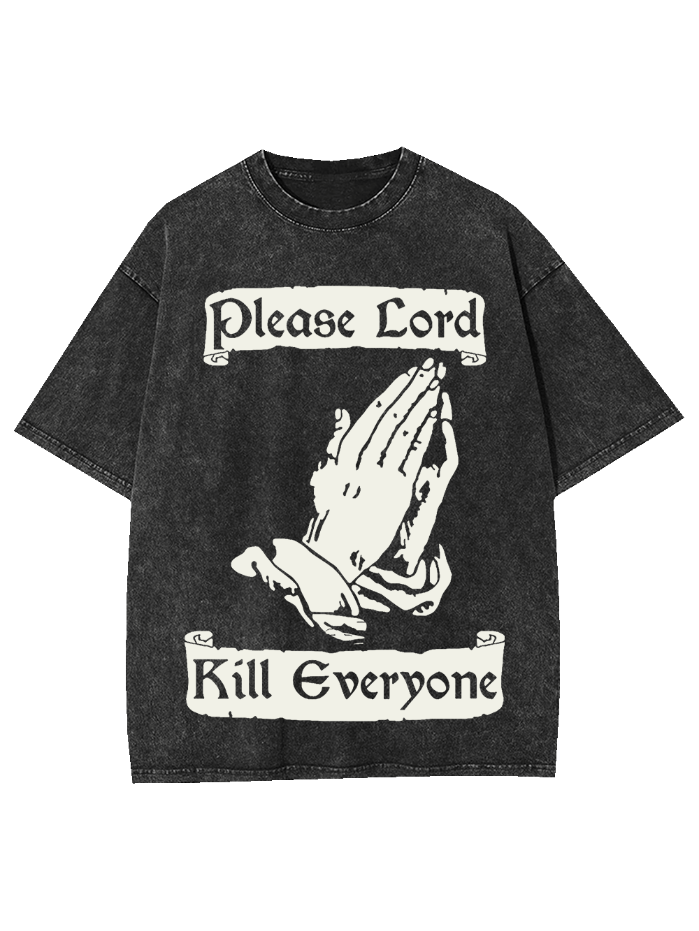 Please Lord Kill Everyone Washed Tshirt
