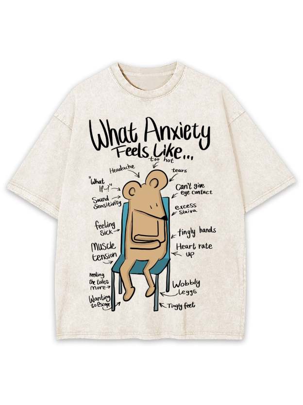 What Anxiety Feels Like Washed Tshirt