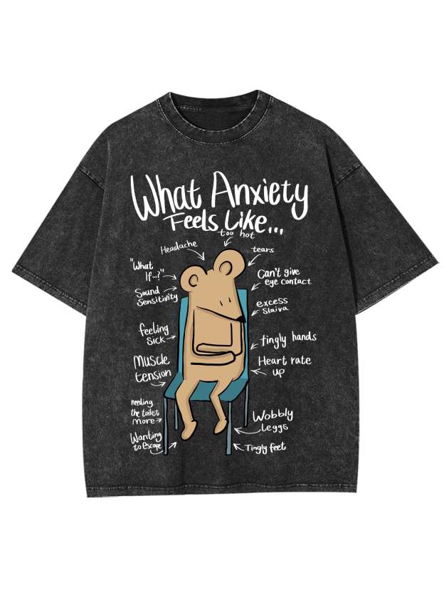 What Anxiety Feels Like Washed Tshirt