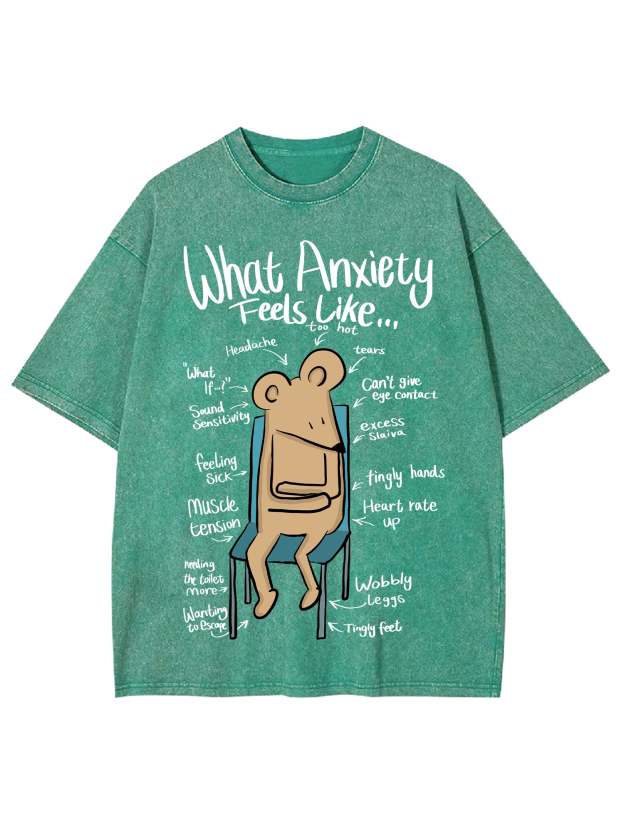 What Anxiety Feels Like Washed Tshirt