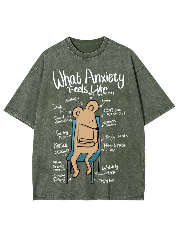 What Anxiety Feels Like Washed Tshirt