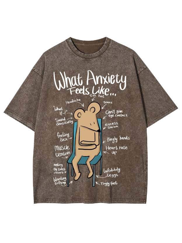 What Anxiety Feels Like Washed Tshirt