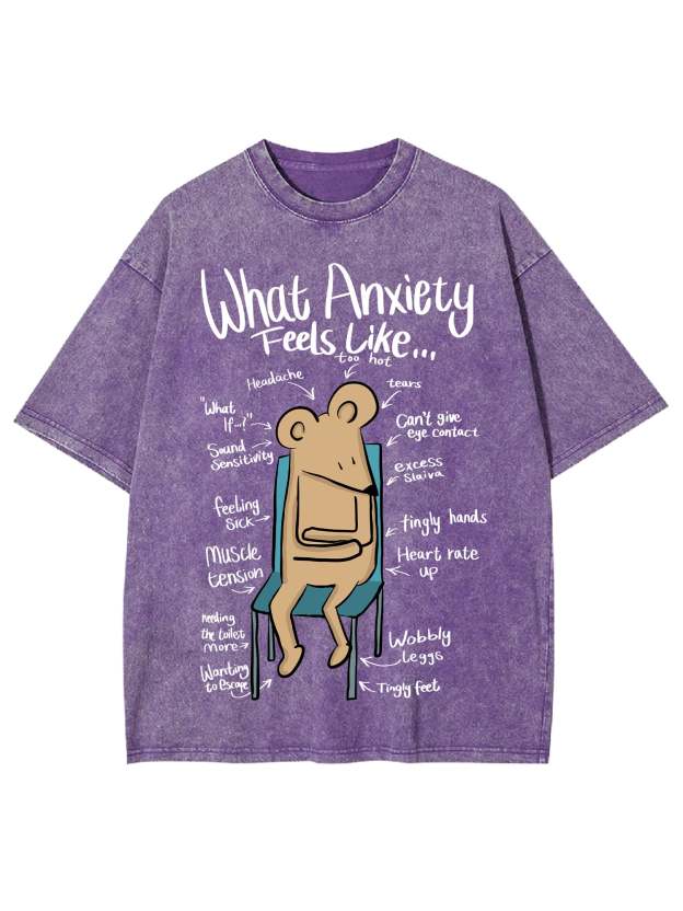 What Anxiety Feels Like Washed Tshirt