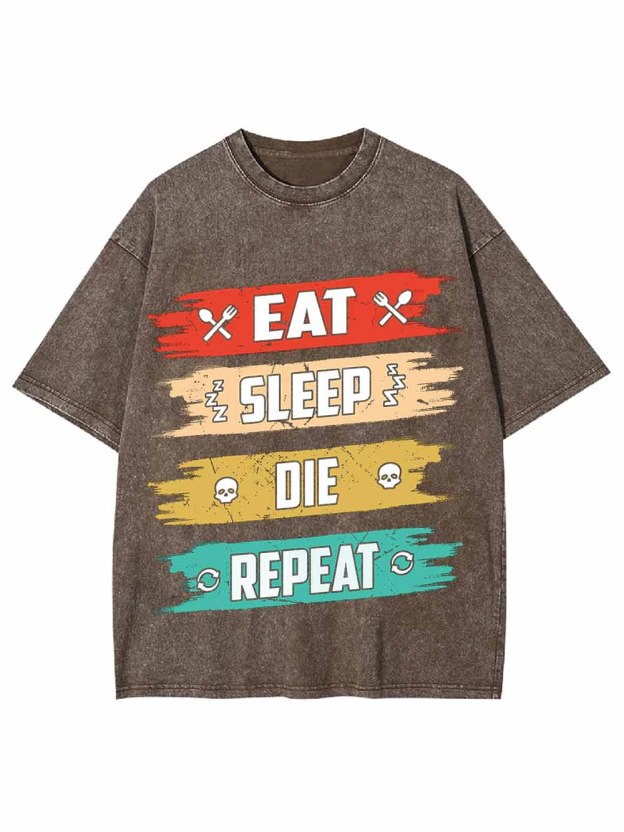 Eat Sleep Die Repeat Washed Tshirt