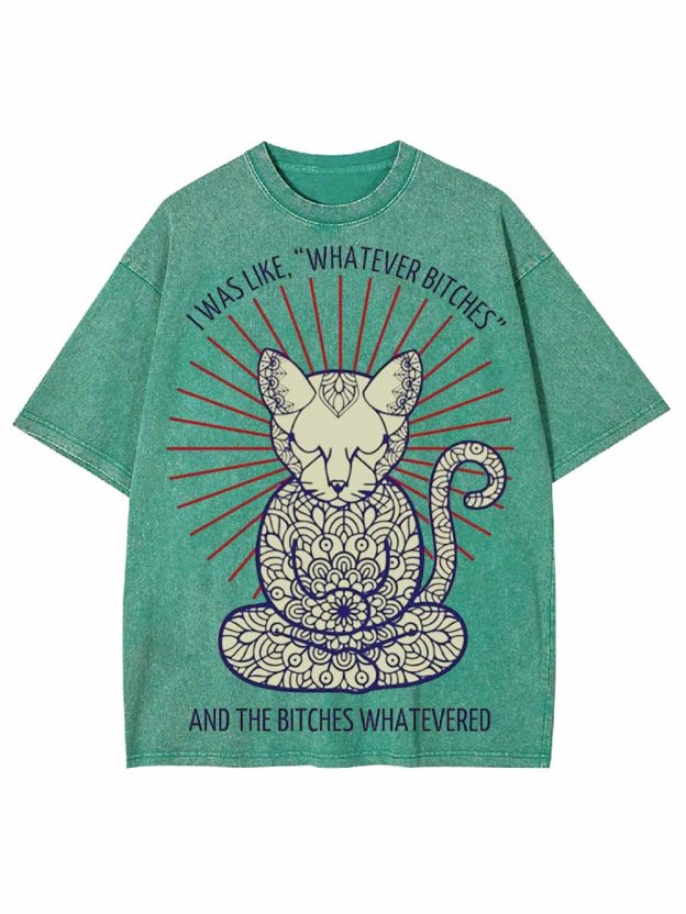 I Was Like, 'whatever Bitches Washed Tshirt