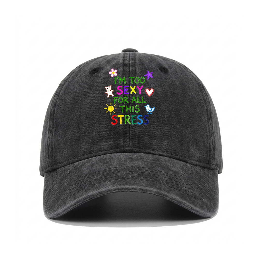 I'M TOO SEXY FOR ALL THIS STRESS WASHED VINTAGE BASEBALL CAP
