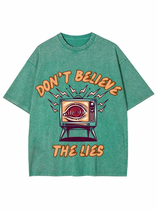 Don't Believe The Lies Washed Tshirt