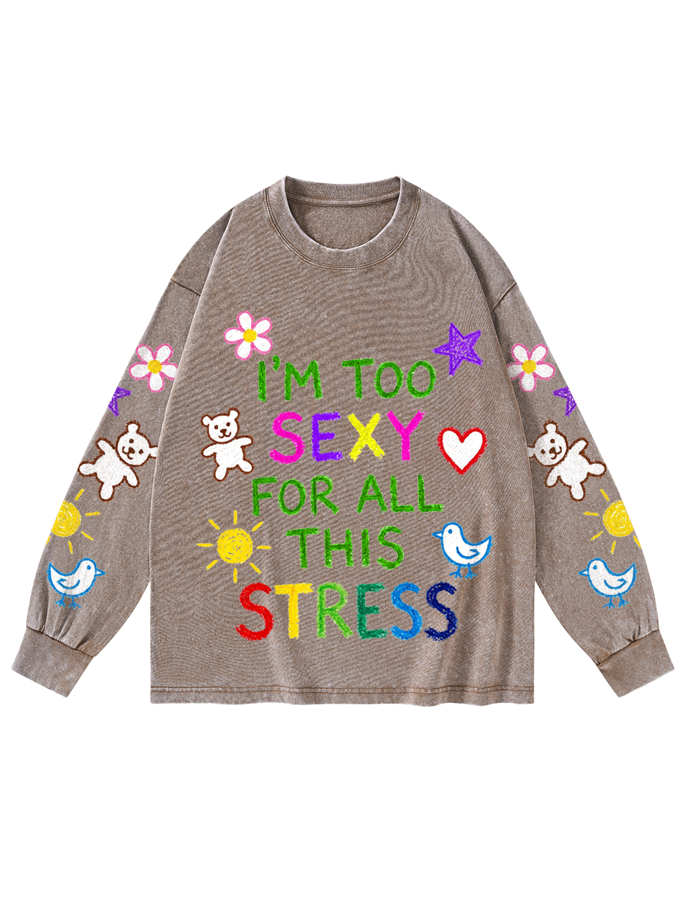 I'M TOO SEXY FOR ALL THIS STRESS WASHED LONG-SLEEVE GRAPHIC TSHIRT