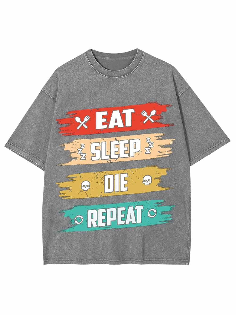 Eat Sleep Die Repeat Washed Tshirt