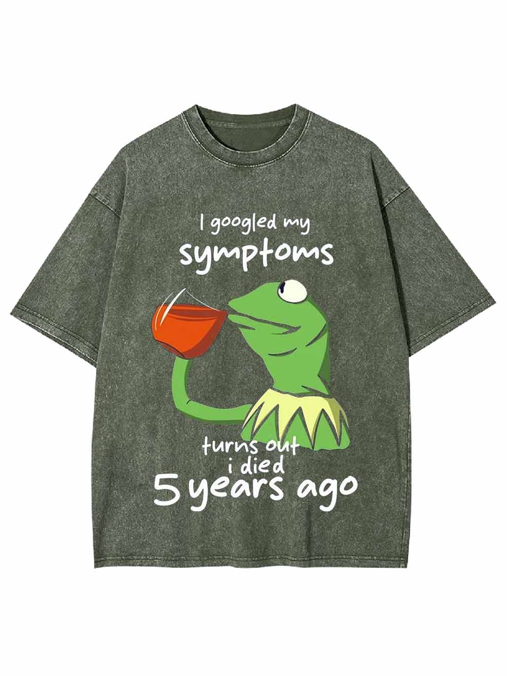 I GOOGLED MY SYMPTOMS WASHED TSHIRT