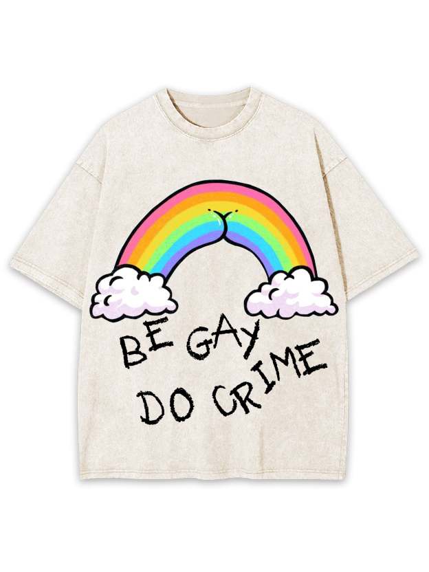 Be Gay Do Crime Washed Tshirt-ClassyOutlaw