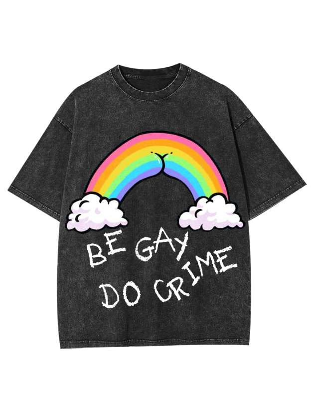 Be Gay Do Crime Washed Tshirt-ClassyOutlaw