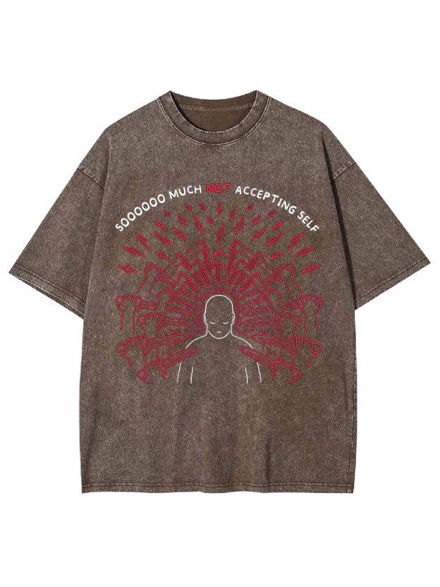 Soooooo Much Not Accepting Self Washed Tshirt