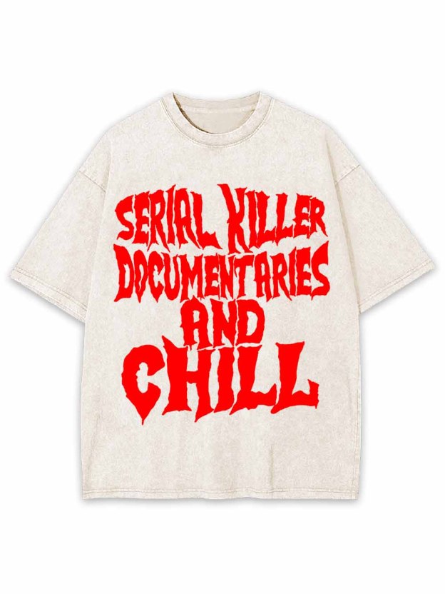 SERIAL KILLER DOCUMENTARIES AND CHILL WASHED TSHIRT