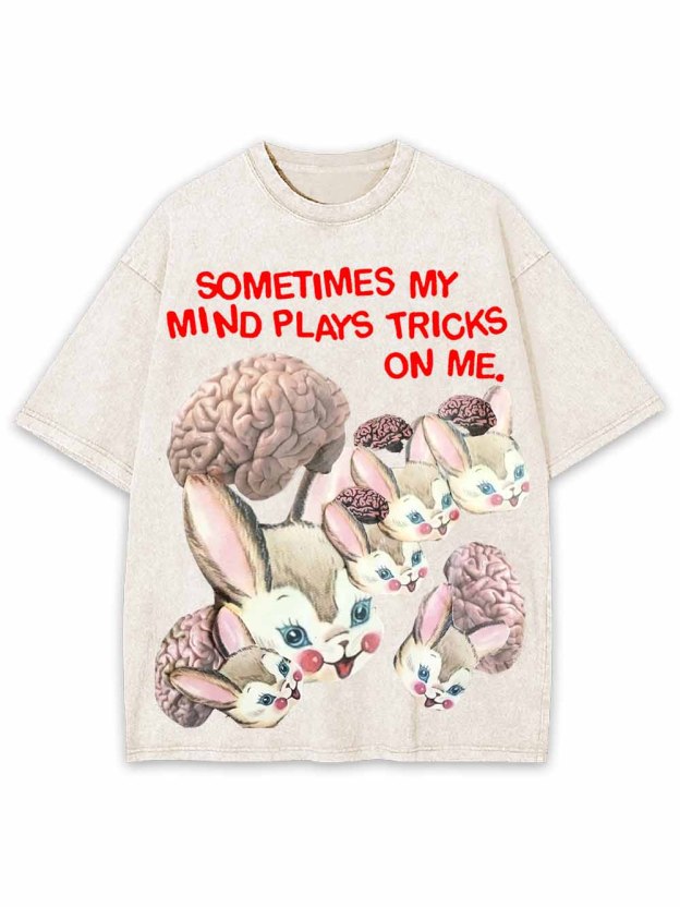 Sometimes My Mind Plays Tricks On Me Washed Tshirt