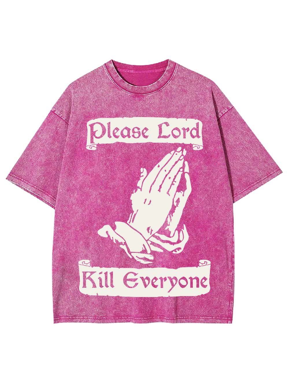 Please Lord Kill Everyone Washed Tshirt