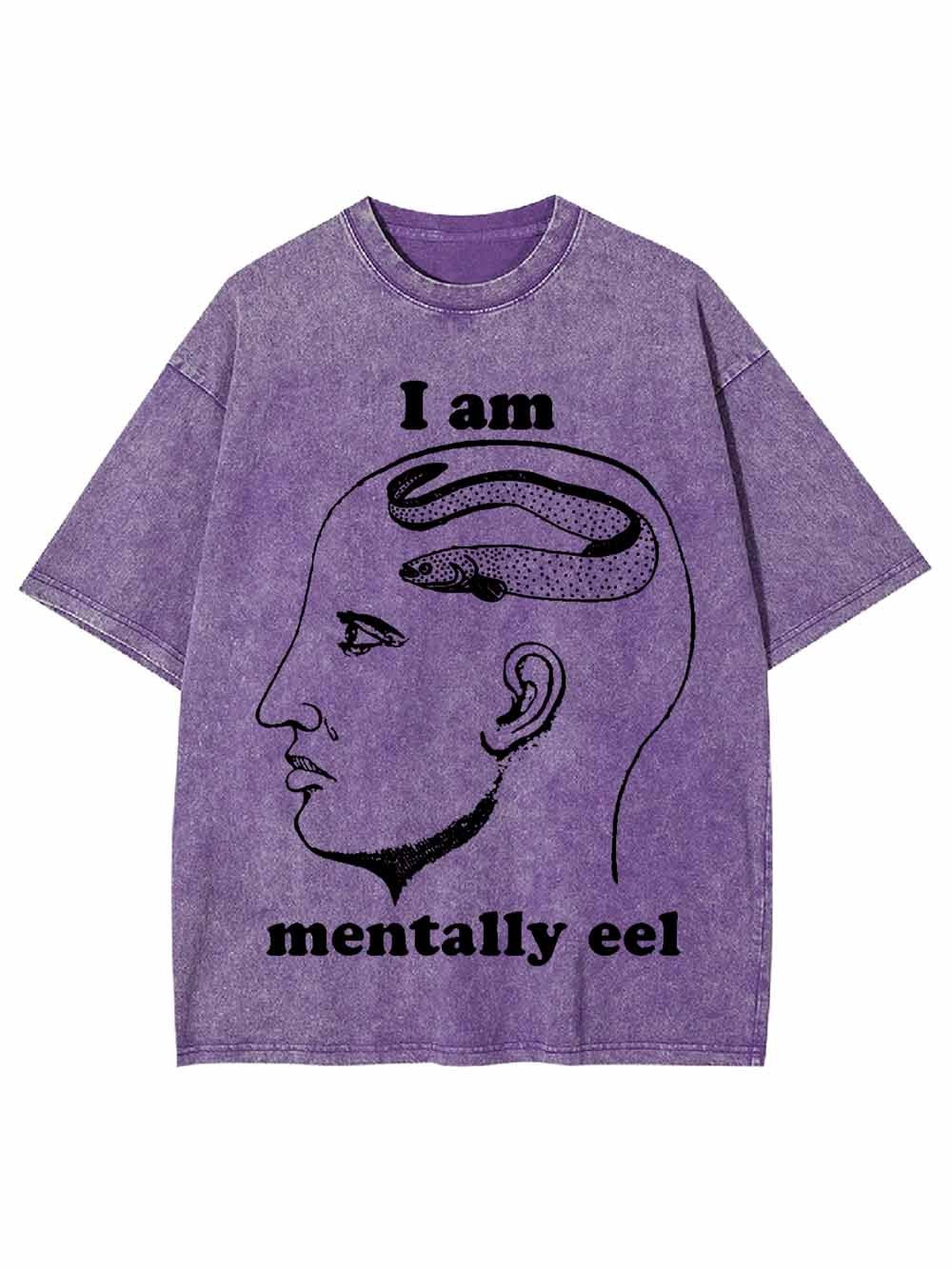 I AM MENTALLY  EEL WASHED TSHIRT