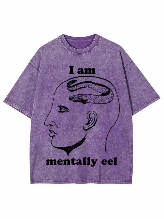 I AM MENTALLY  EEL WASHED TSHIRT