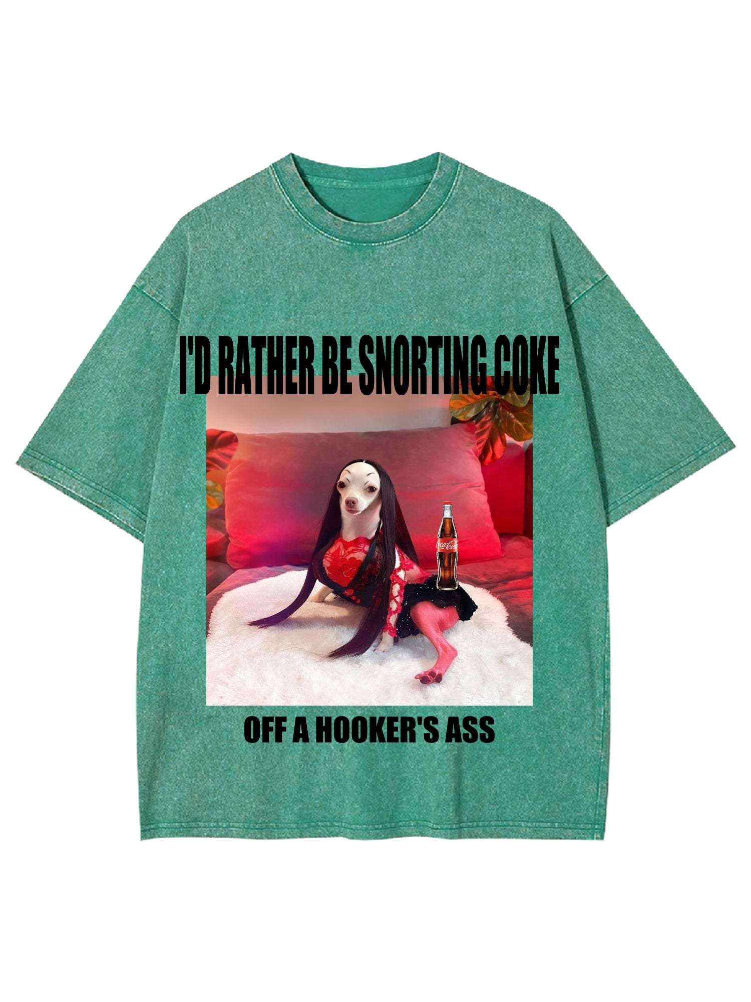I'd Rather Be Snorting Coke Offa Hooker'er Ass Washed Tshirt-ClassyOutlaw