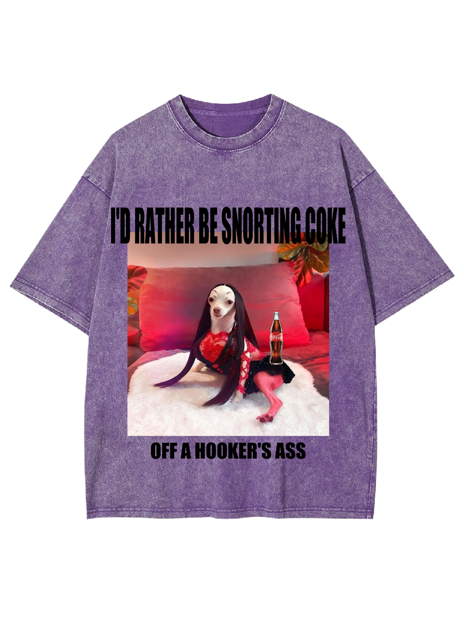 I'd Rather Be Snorting Coke Offa Hooker'er Ass Washed Tshirt-ClassyOutlaw