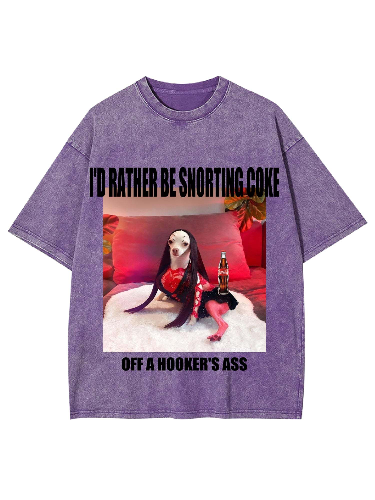I'd Rather Be Snorting Coke Offa Hooker'er Ass Washed Tshirt-ClassyOutlaw