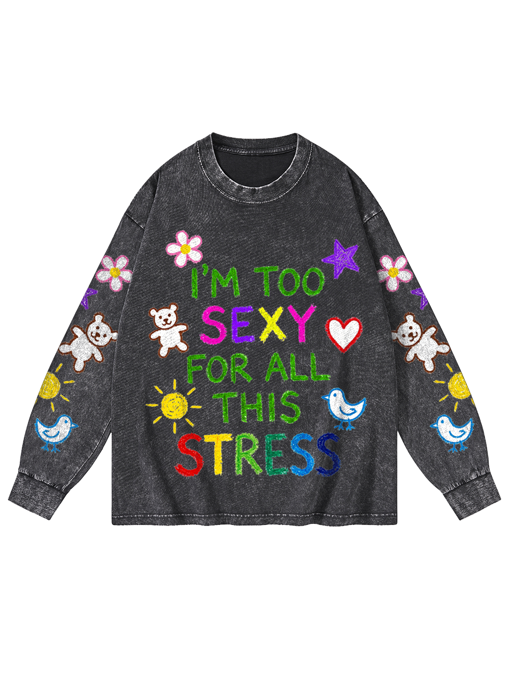 I'M TOO SEXY FOR ALL THIS STRESS WASHED LONG-SLEEVE GRAPHIC TSHIRT