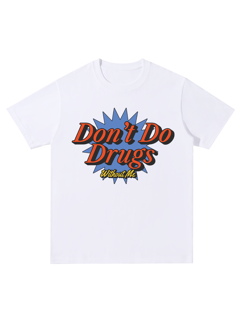 DON'T DO DRUGS WITHOUT ME CLASSIC T-SHIRT