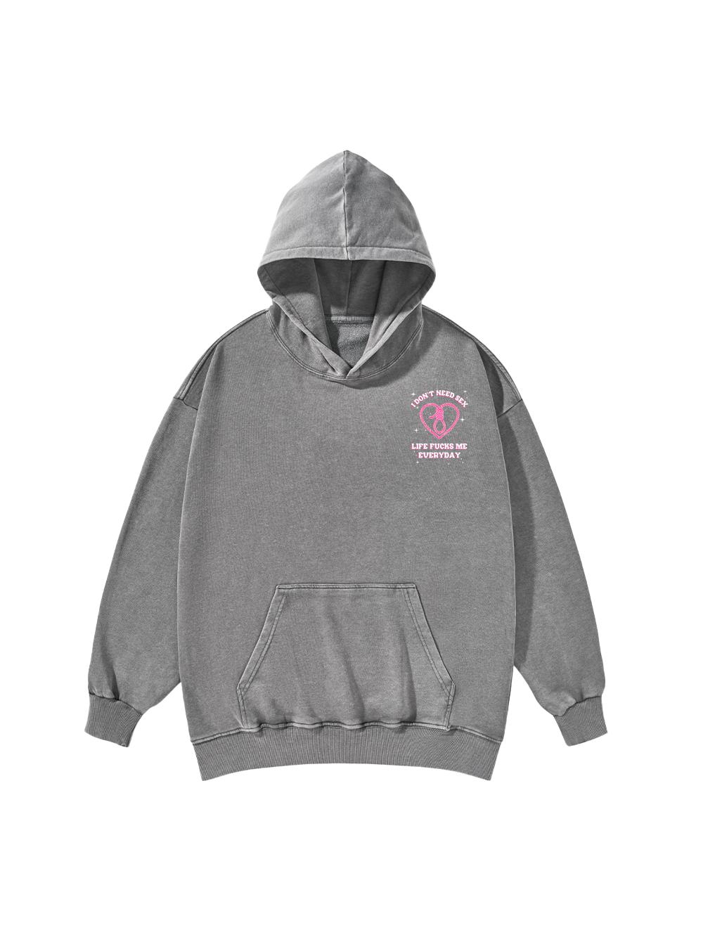 I DON'T NEED SEX WASHED HOODIE