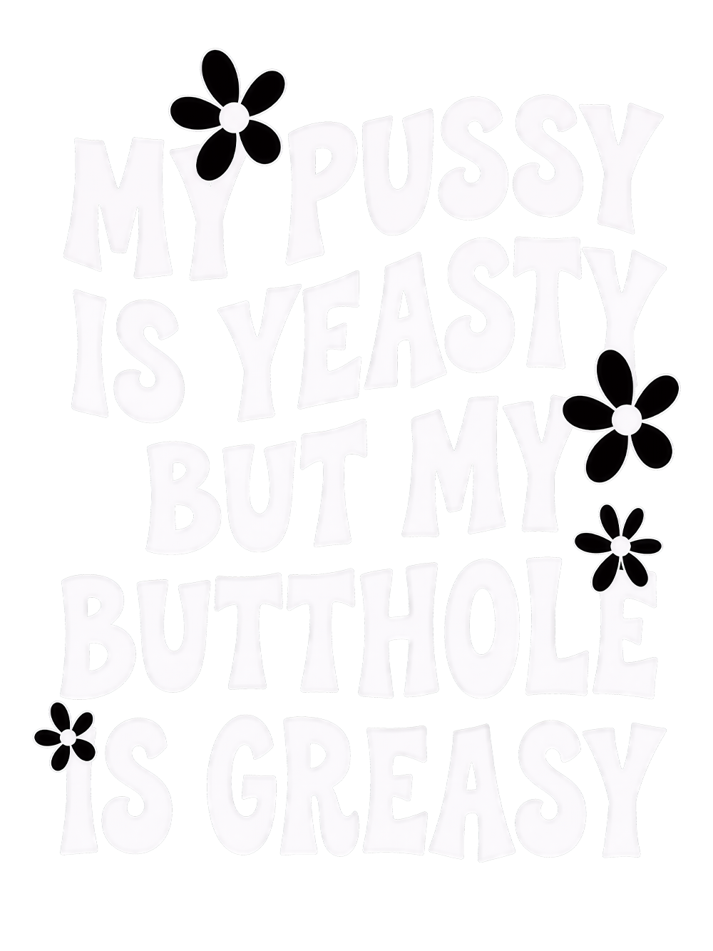 MY PUSSY IS YEASTY BUT MY BUTTHOLE IS GREASY WASHED TANK