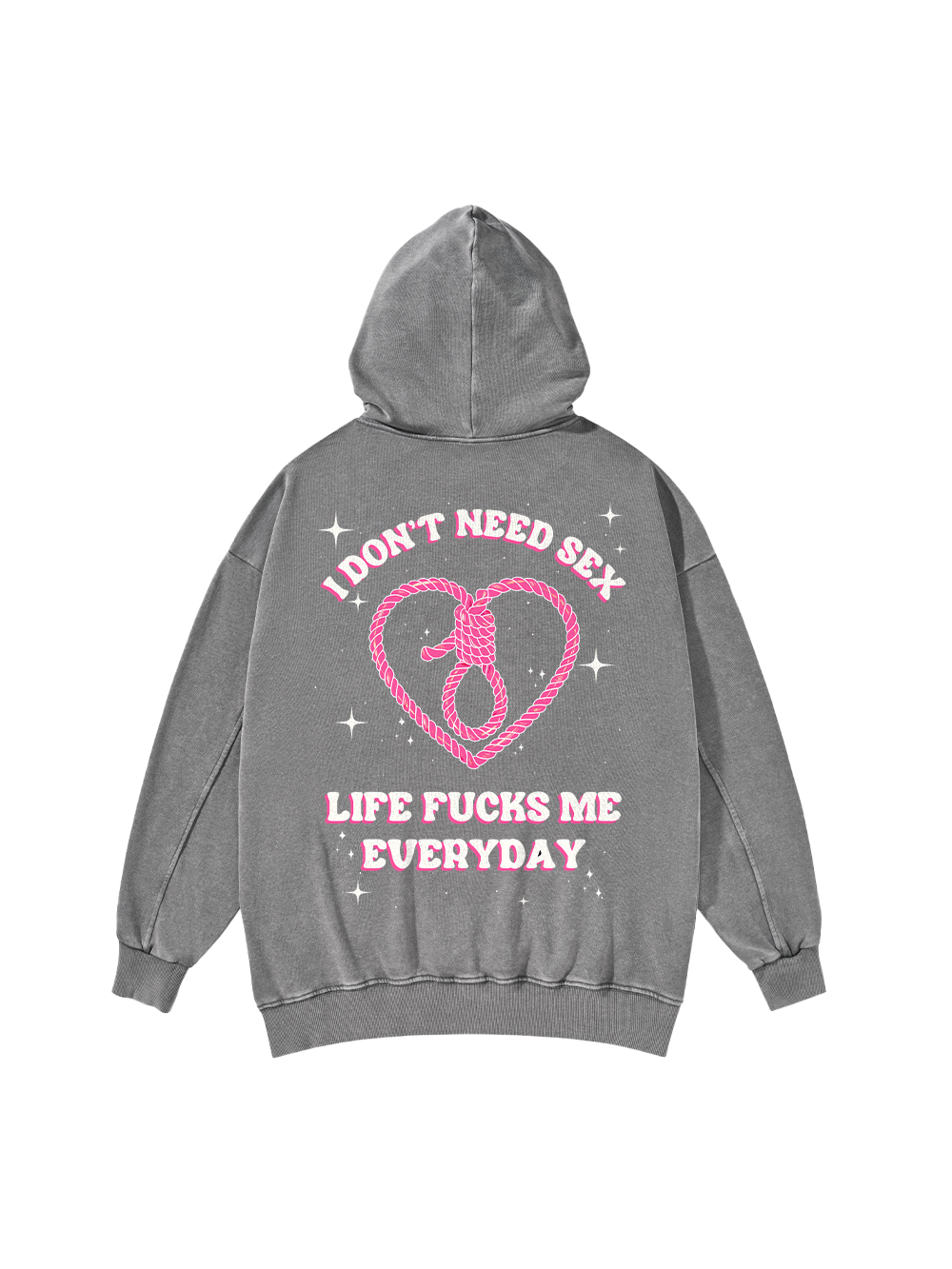 I DON'T NEED SEX WASHED HOODIE