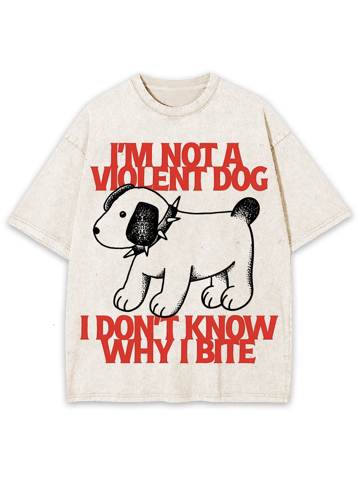 I Love A Big Washed Tshi'm Not A Violent Dog I Don't Know Why I Bite Washed Tshirtirt-ClassyOutlaw