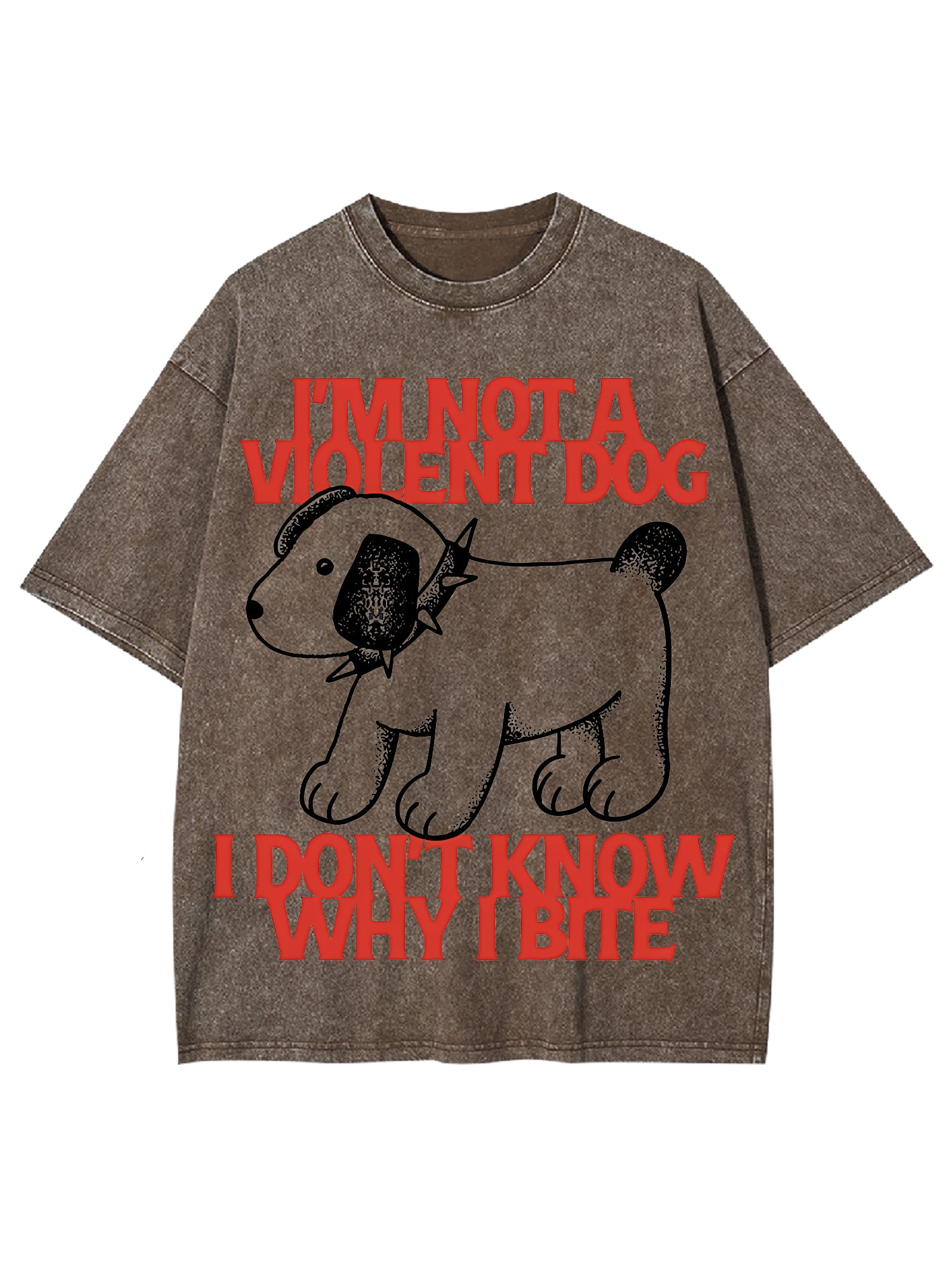 I Love A Big Washed Tshi'm Not A Violent Dog I Don't Know Why I Bite Washed Tshirtirt-ClassyOutlaw
