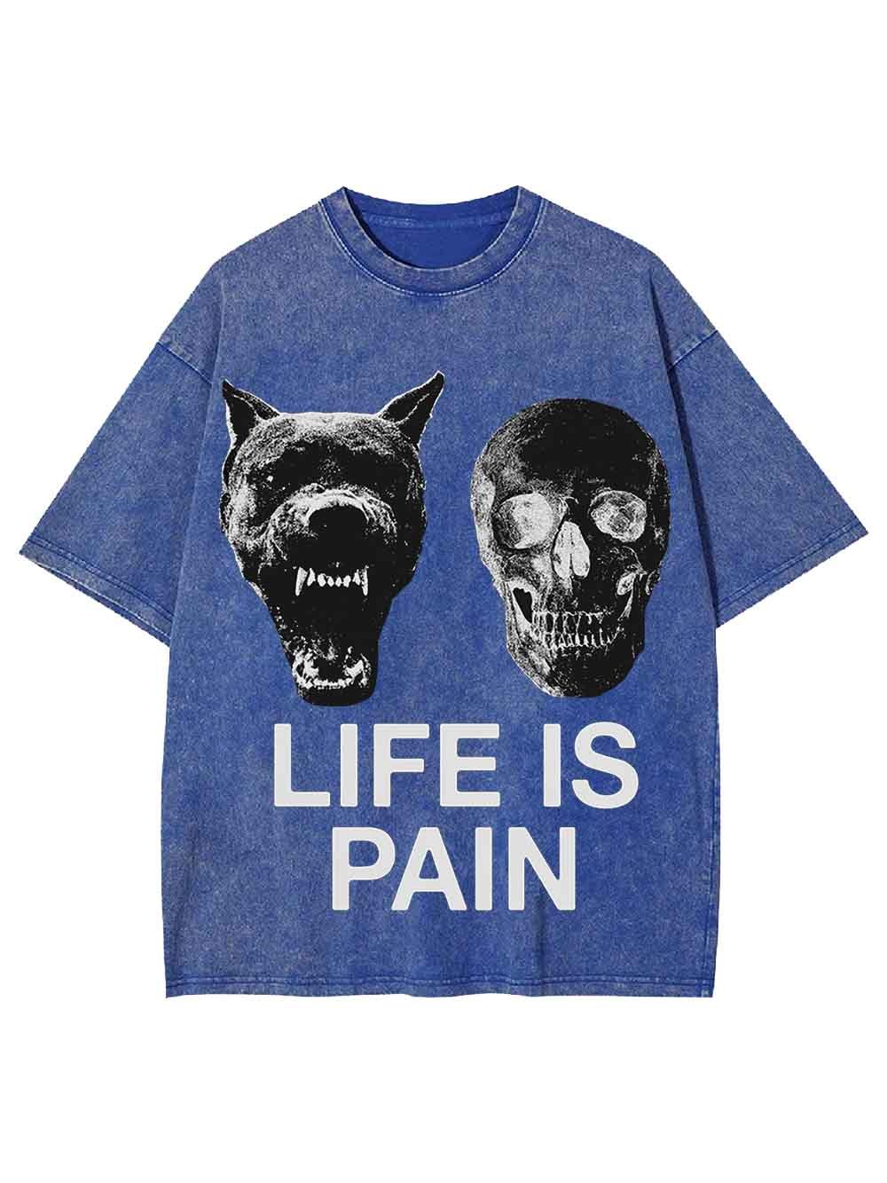 LIFE IS PAIN WASHED TSHIRT