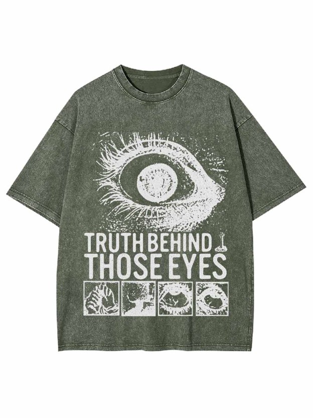 TRUTH BEHIND THOSE EYES WASHED TSHIRT