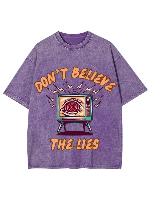 Don't Believe The Lies Washed Tshirt