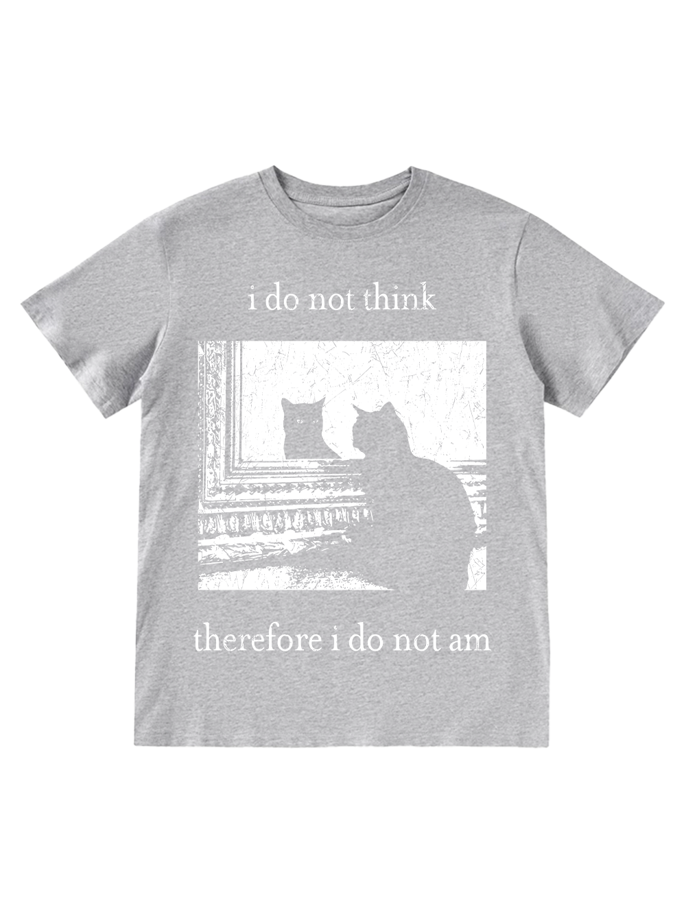 I DO NOT THINK THEREFORE I DO NOT AM CLASSIC T-SHIRT