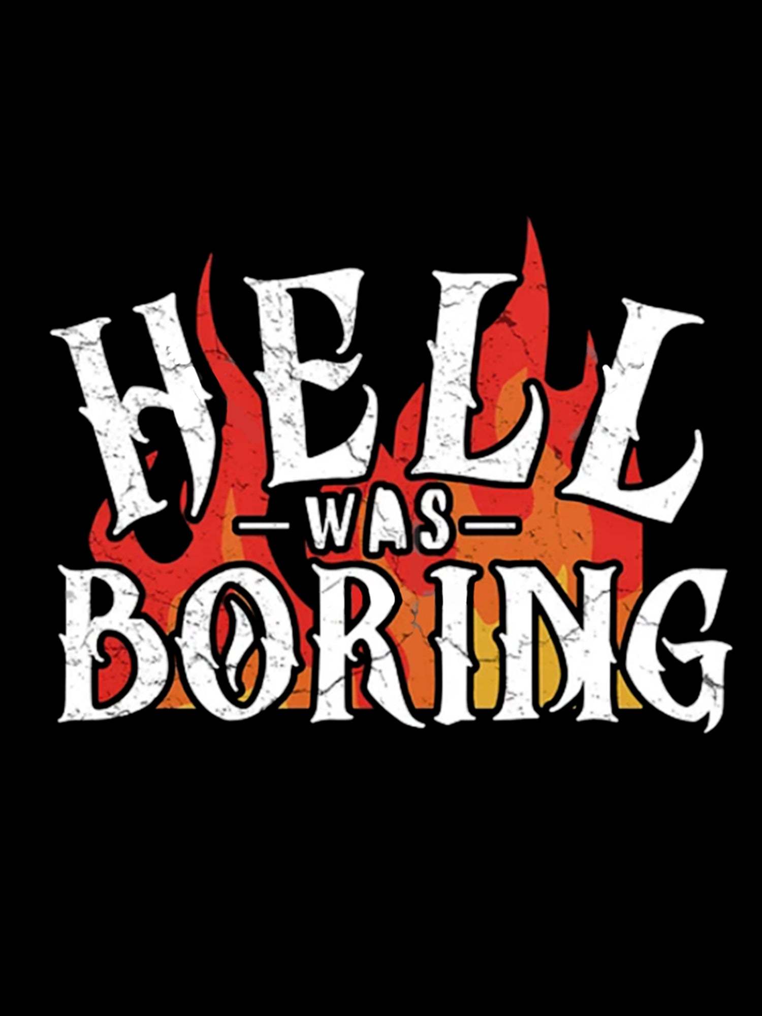 HELL WAS BORING WASHED TSHIRT
