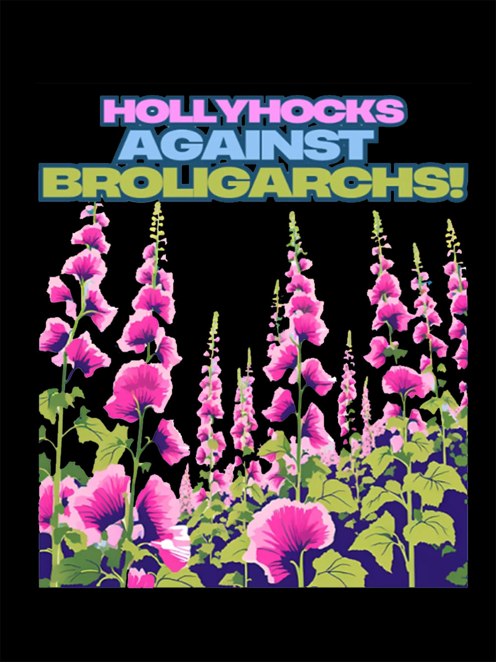 Hollyhocks Against Broligarchs! Washed Tshirt