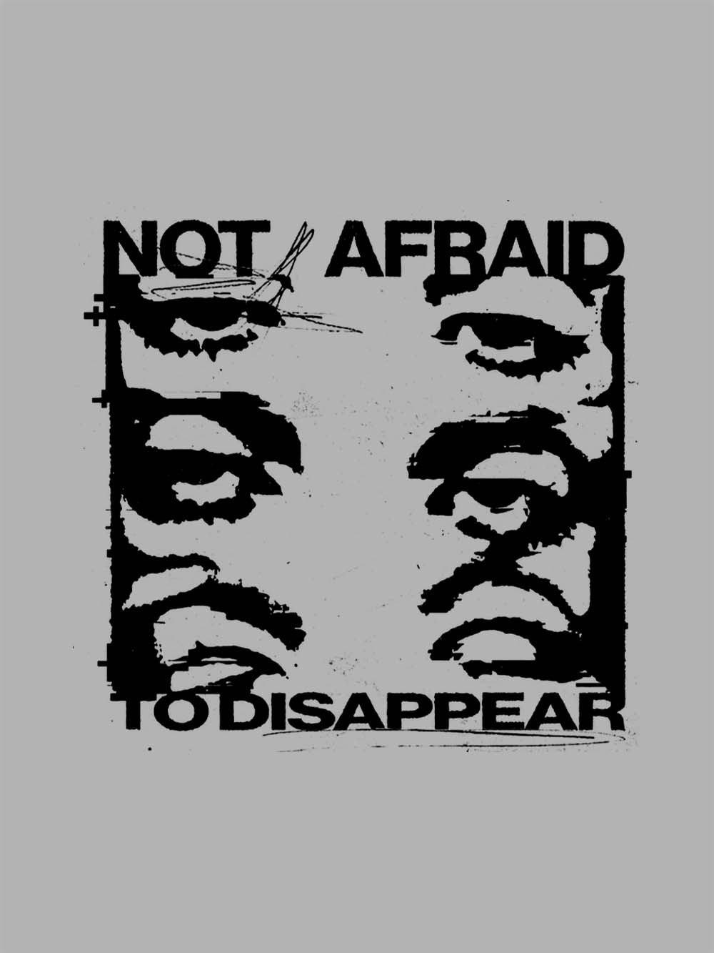 Not Afraid To Disappear Washed Tshirt