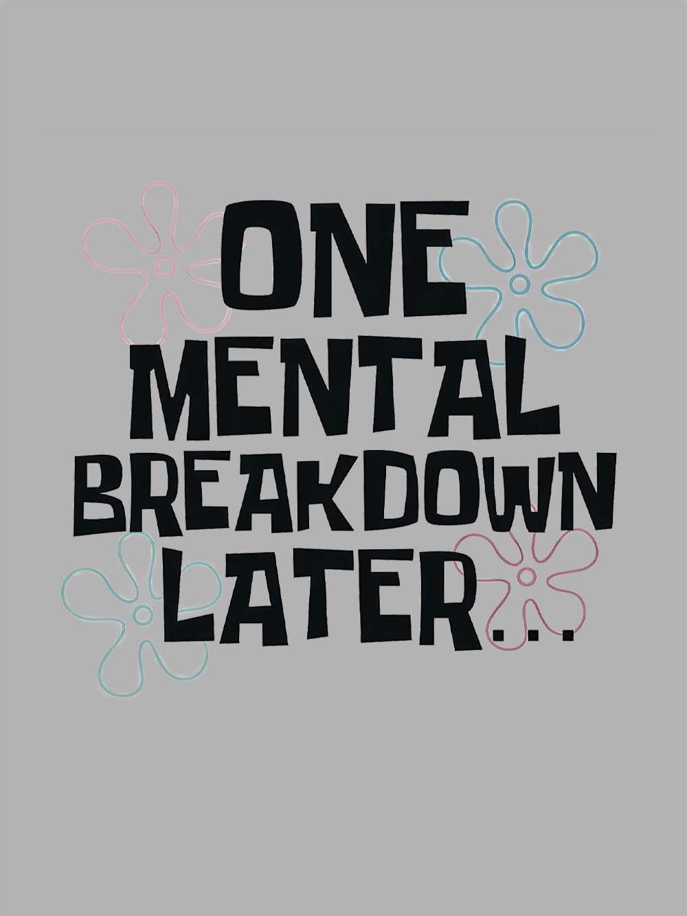 One Mental Breakdown Later Washed Tshirt