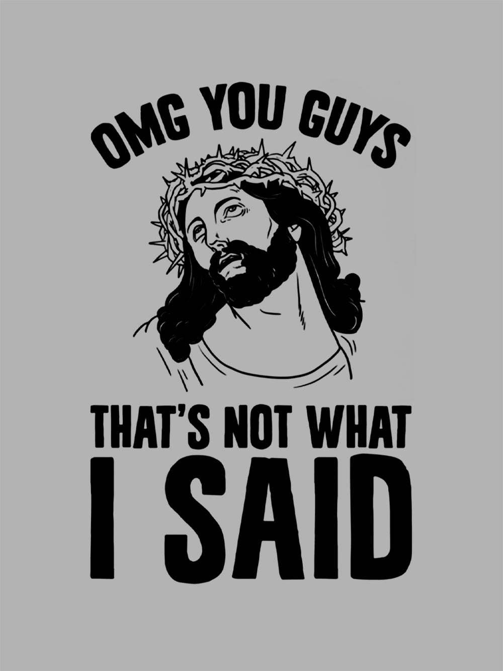 Omg You Guys That's Not What I Sad Washed Tshirt