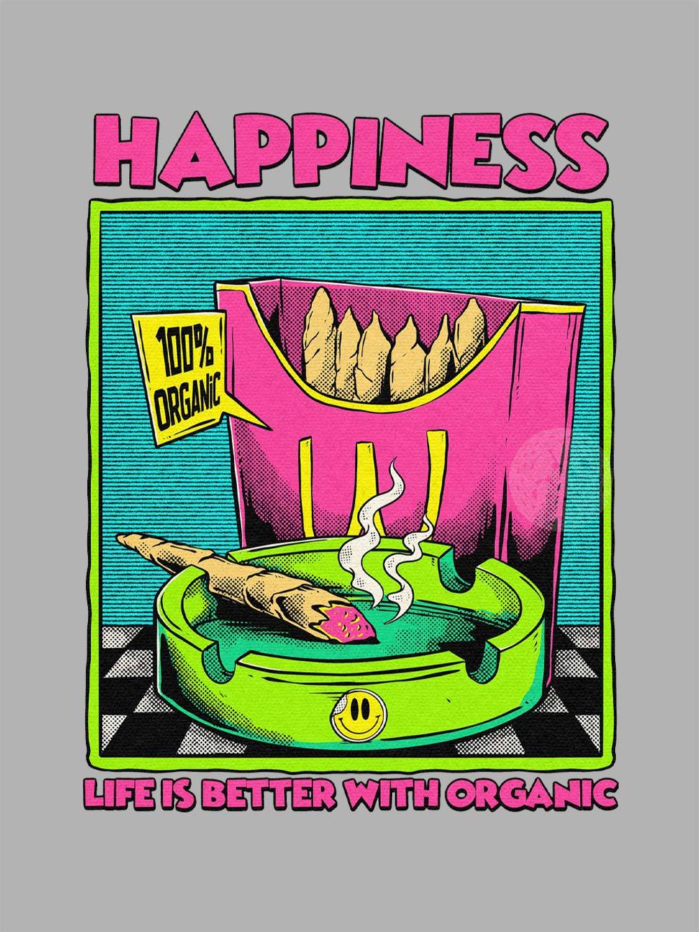 Happiness Life Is Better With Organic Washed Tshirt