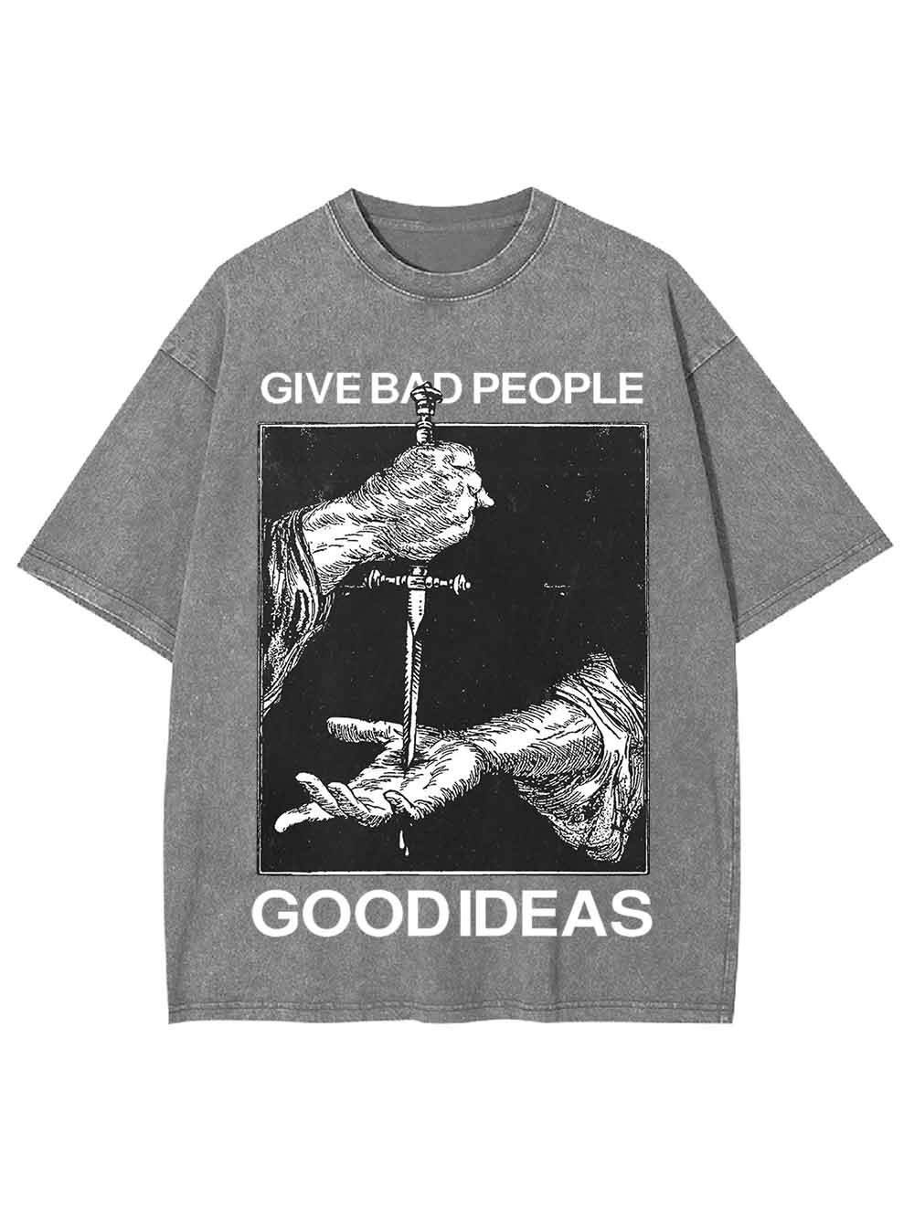 Give Bad People Goodideas Washed Tshirt