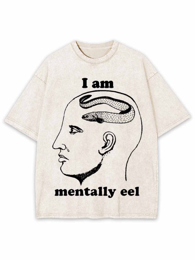 I AM MENTALLY  EEL WASHED TSHIRT