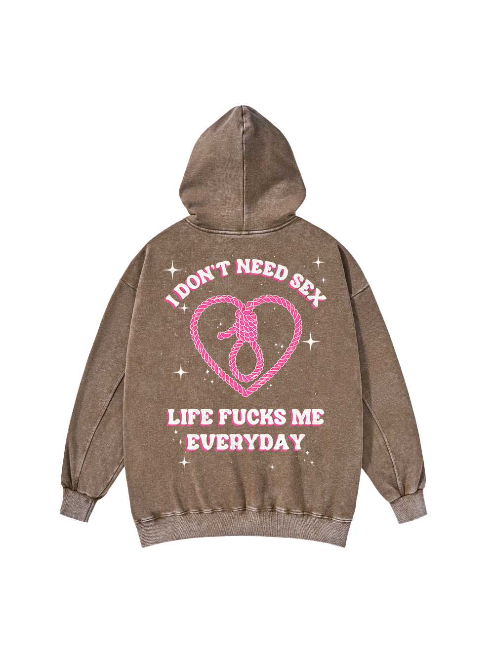I DON'T NEED SEX WASHED HOODIE